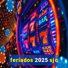 feriados 2025 sjc